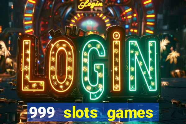 999 slots games download apk